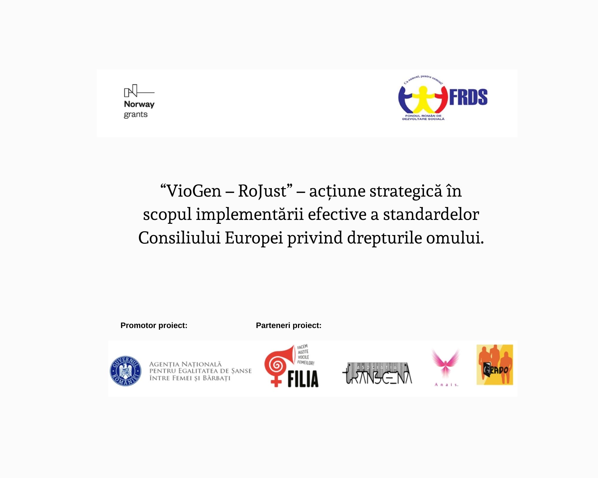 COMUNICAT - Lansarea proiectul “VioGen – RoJust” – acțiune strategică  în scopul implementării efective a standardelor Consiliului Europei privind drepturile omului.