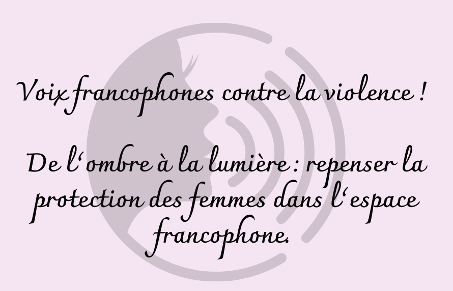 Asociația ANAIS în Rețeaua francofonă privind egalitatea între femei și bărbați: dezbaterile și concluziile Webminarului Voix francophones contre la violence ! De l’ombre à la lumière : repenser la protection des femmes dans l’espace francophone (RO/FR)